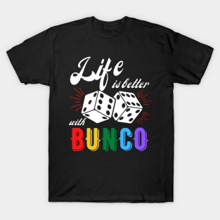 Bunco Gift Life is Better with Bunco Dice T-Shirt